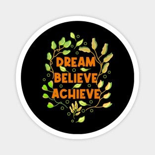 Dream Believe Achieve Magnet